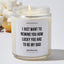 I Just Want To Remind You How Lucky You Are To Be My Dad - Father's Day Luxury Candle